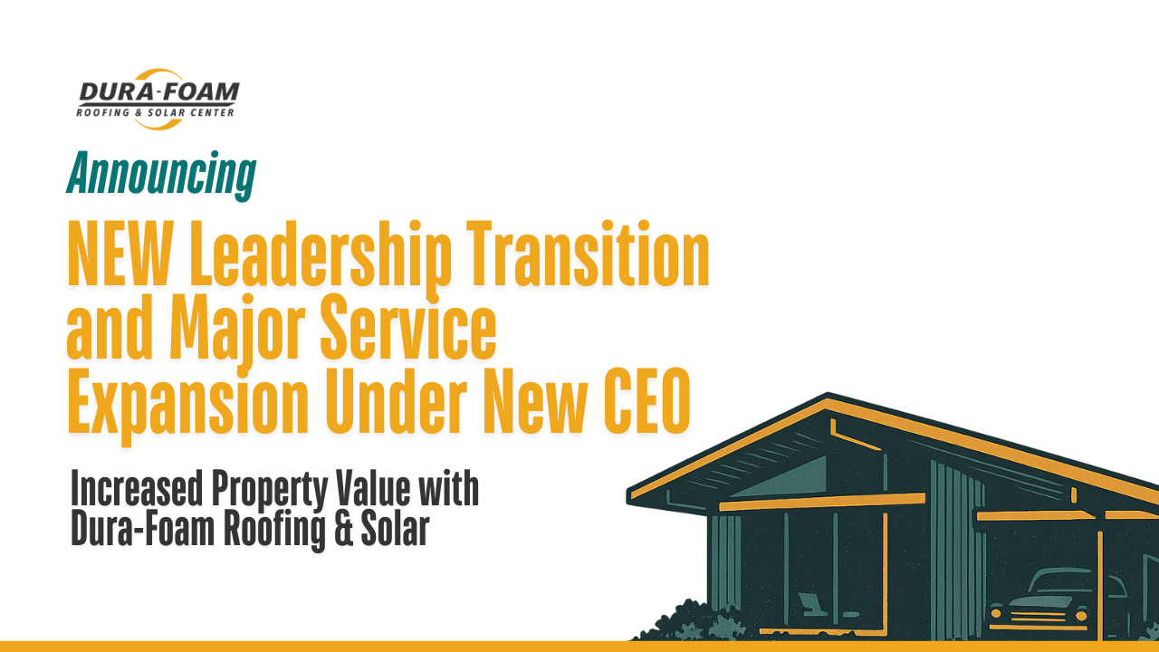 Dura Foam Roofing and Solar Center announces Dura-Foam Roofing and Solar Center Announces Leadership Transition and Major Service Expansion Under New CEO