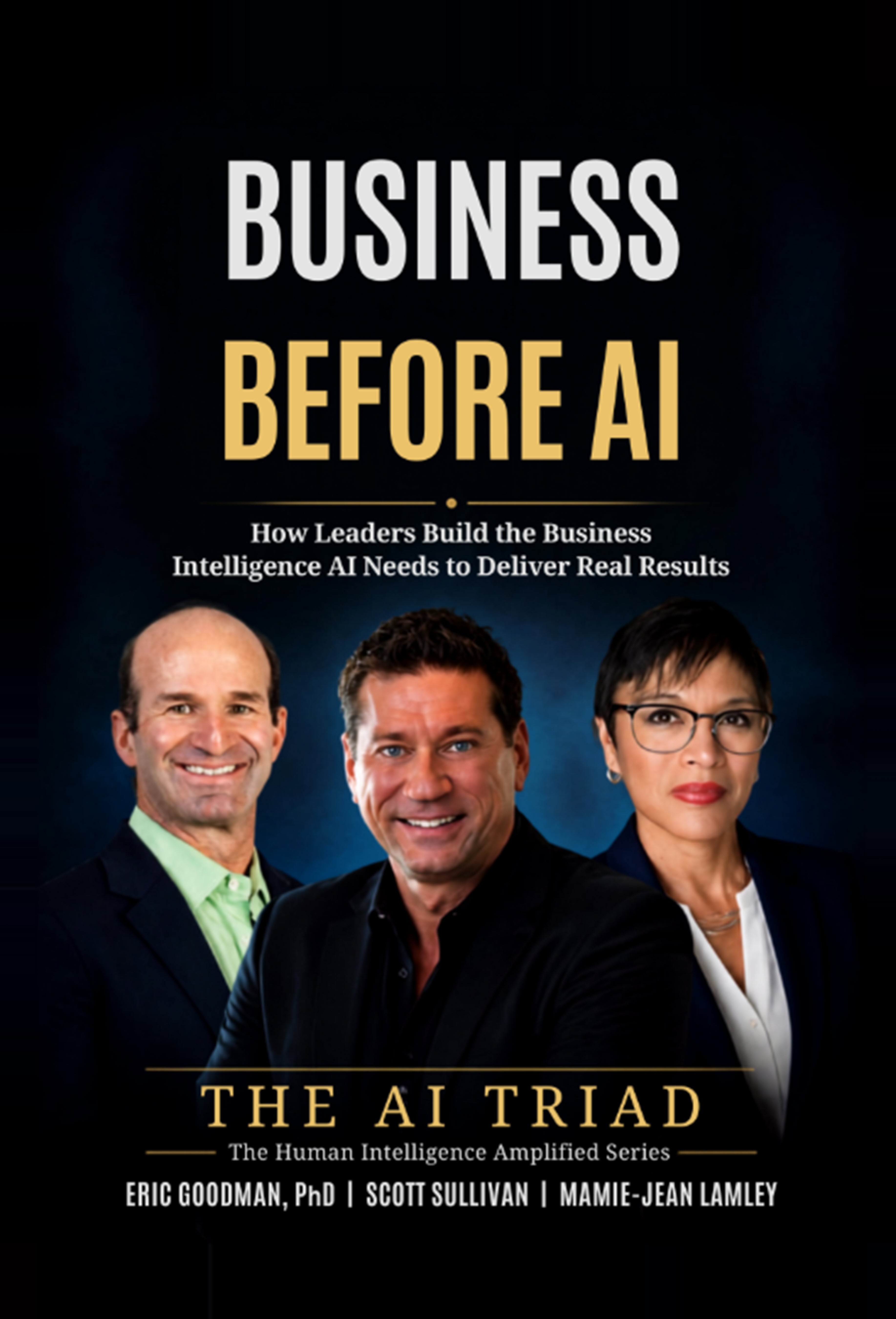 The AI Triad Releases Business Before AI, a Guide to Turning AI Productivity Into Business Results