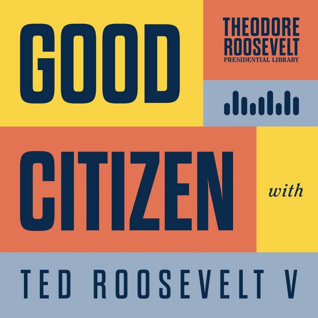 Theodore Roosevelt Presidential Library announces Theodore Roosevelt Presidential Library Launches 'Good Citizen' Podcast Hosted by Ted Roosevelt