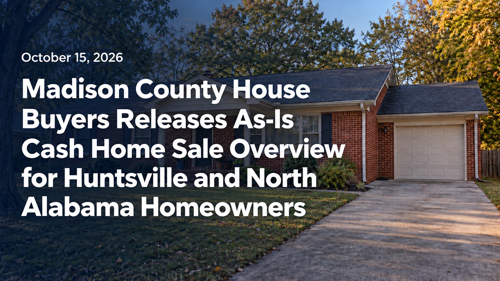 Madison County House Buyers Releases As-Is Cash Home Sale Overview for Huntsville and North Alabama Homeowners
